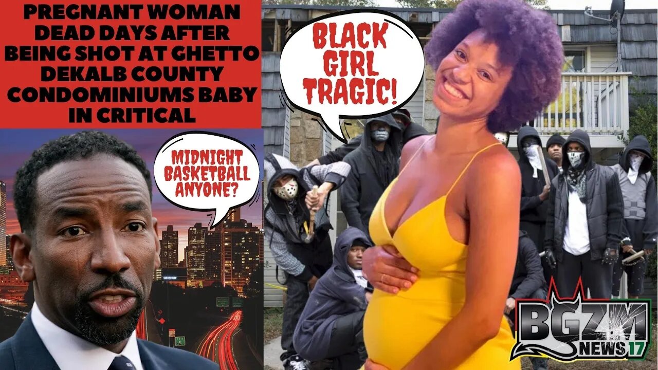 Pregnant woman dead days after being shot at Ghetto Dekalb County Condominiums baby in critical