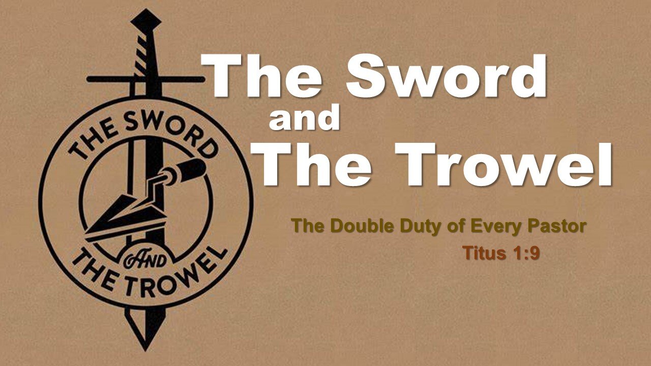 Titus 1.9 (The Sword & the Trowel)