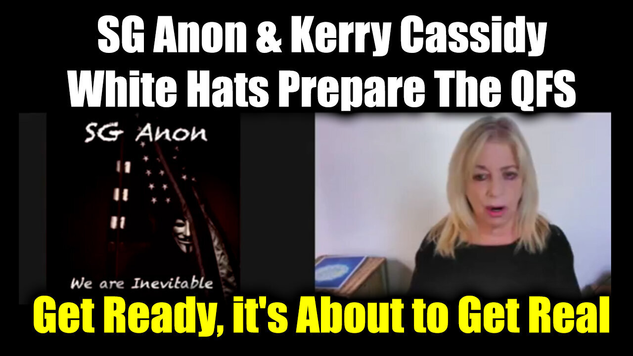 SG Anon & Kerry Cassidy Get Ready - White Hats Prepare The QFS