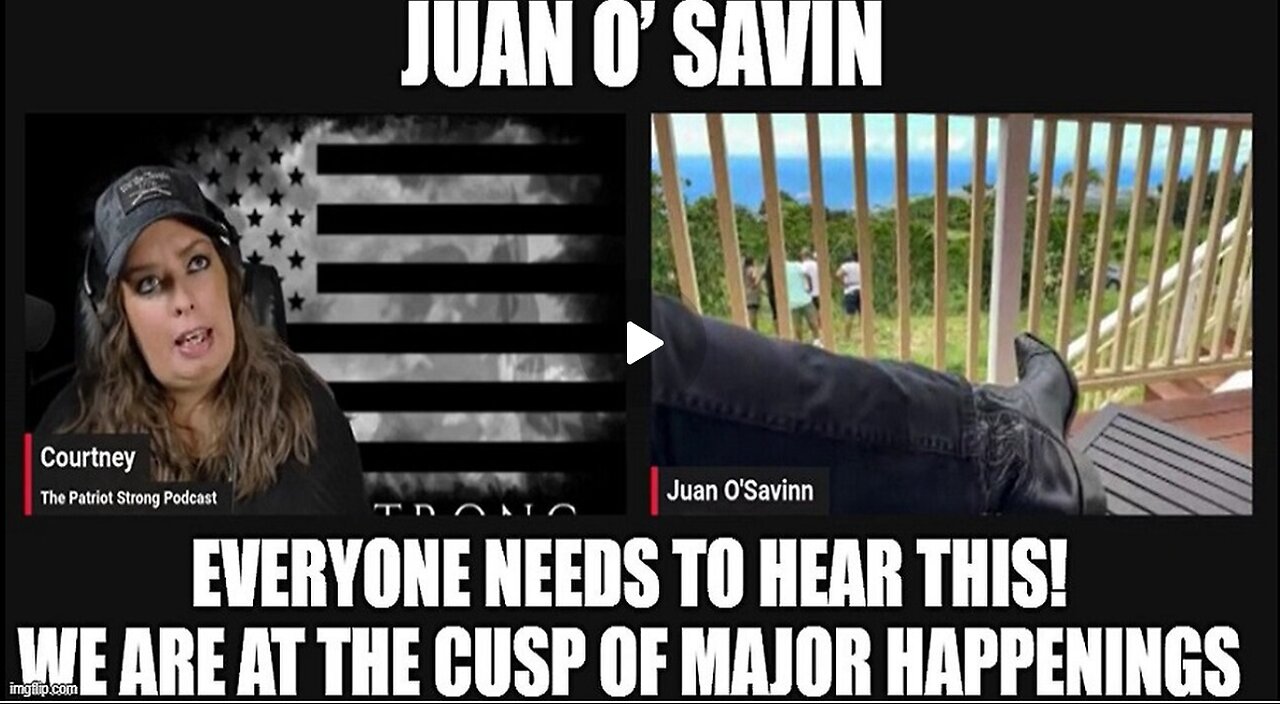 Juan O’ Savin- Everyone Needs To Hear This! We Are At the Cusp Of Major Happenings!!!