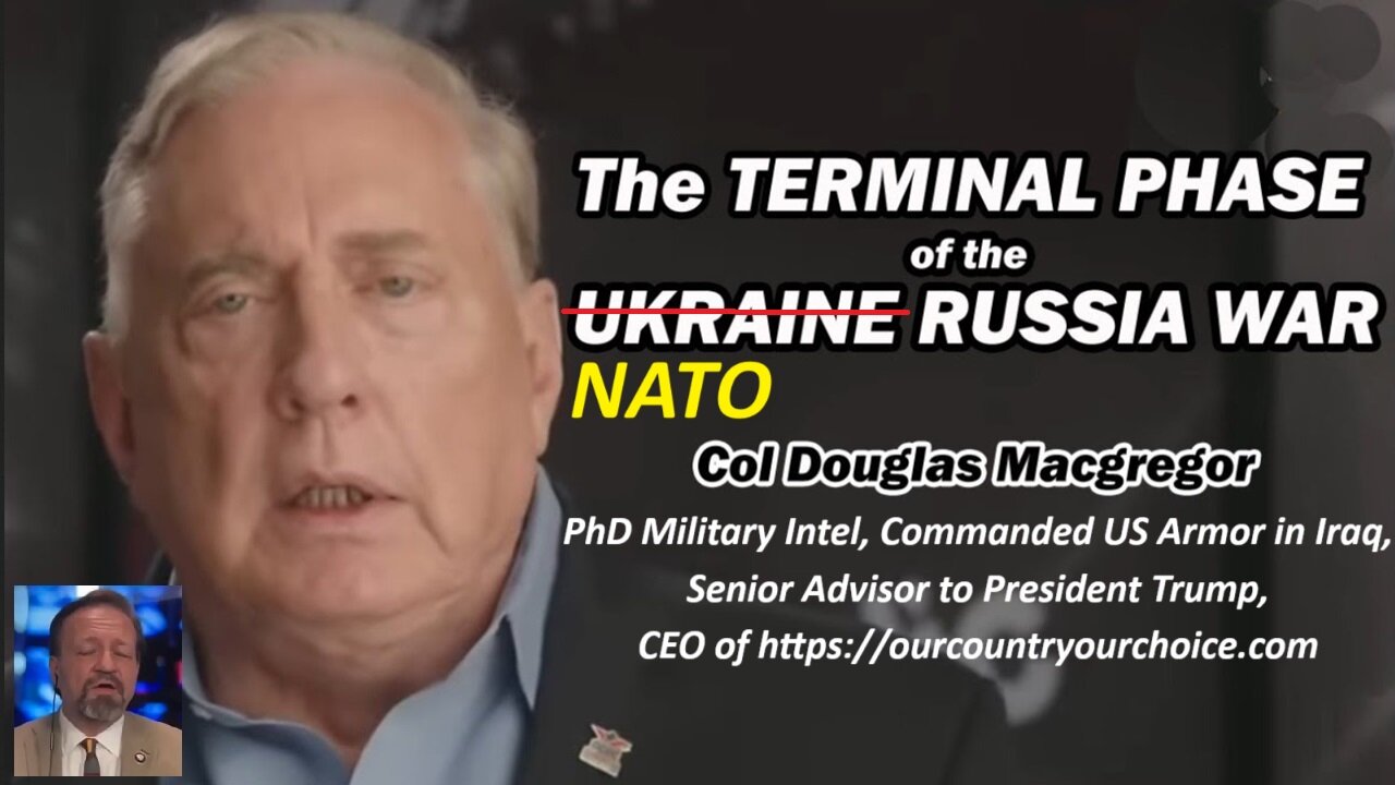 w/Col Macgregor PhD Mil Intel: The TERMINAL PHASE of the NATO Russia War