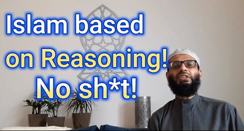 Islam based on reasoning? So what are they?