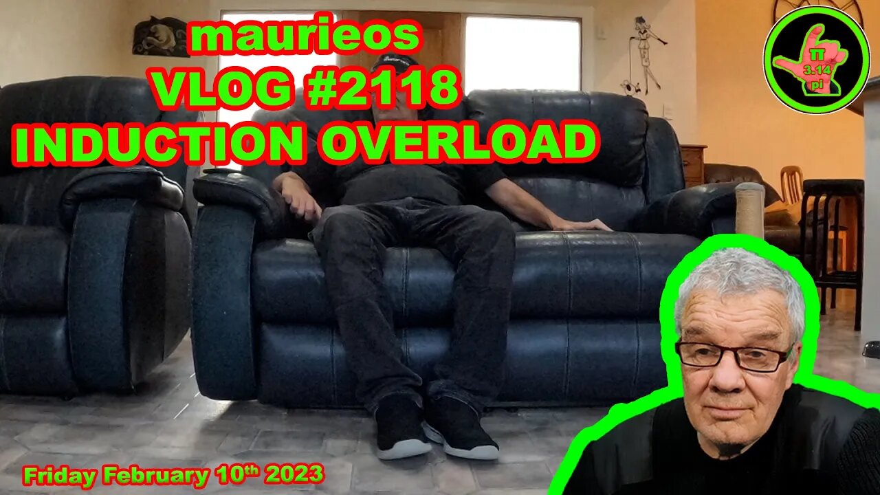 maurieos VLOG #2118 INDUCTION OVERLOAD