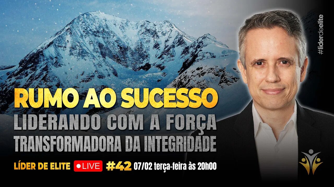 Rumo Ao Sucesso: Liderando Com A Força Transformadora da Integridade - Líder de Elite LIVE #042