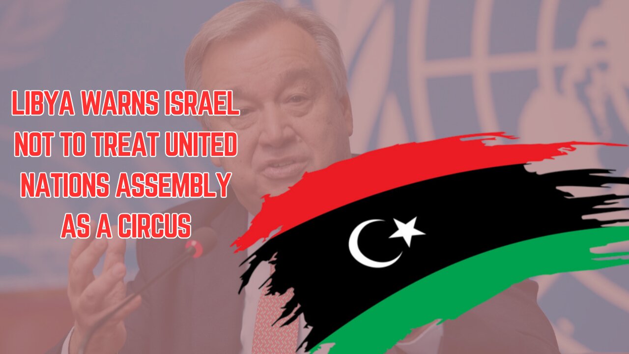 LIBYA WARNS ISRAEL AT THE UNITED NATIONS