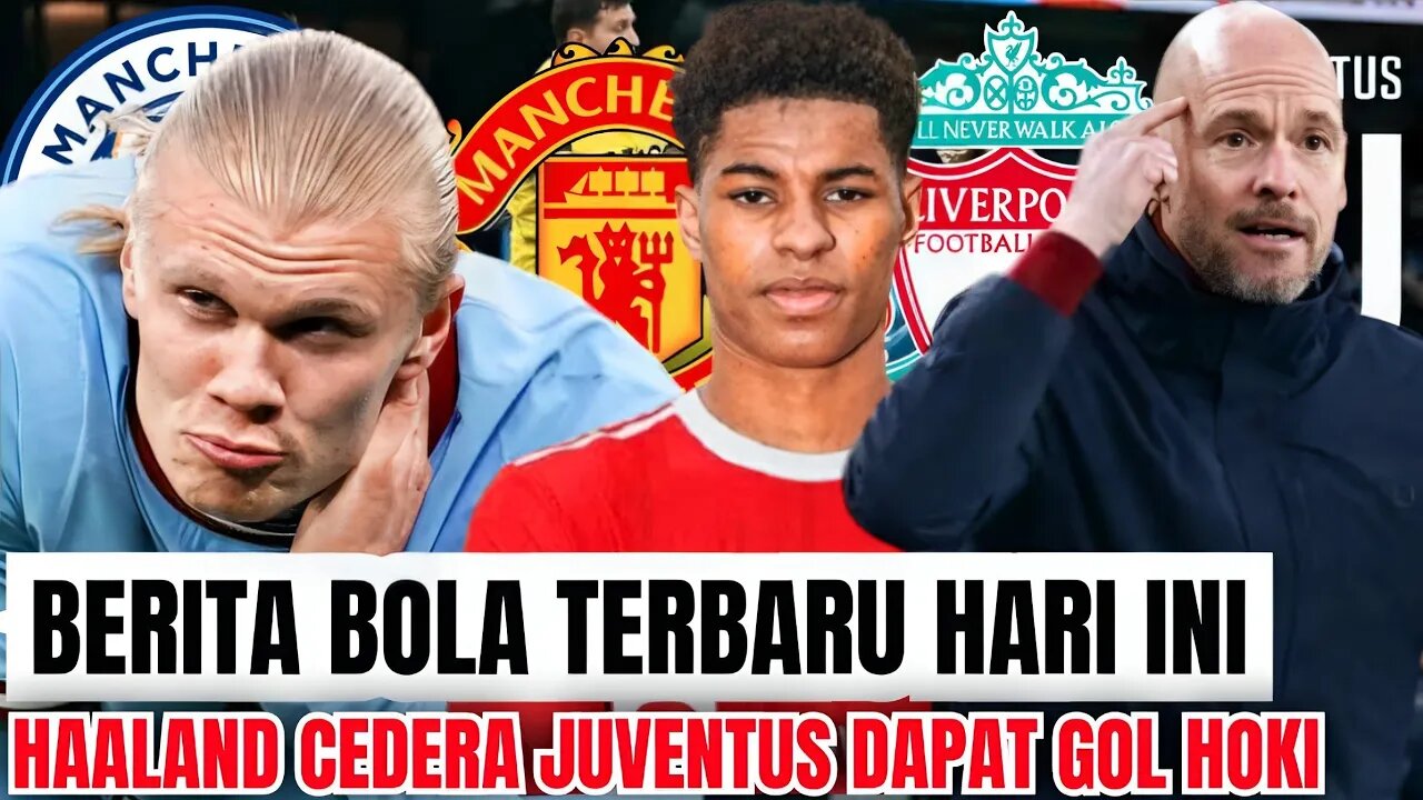 BERITA BOLA TERBARU HARI INI | Haaland Cedera Juventus Menang Ten Hag Masih Butuh Pemain