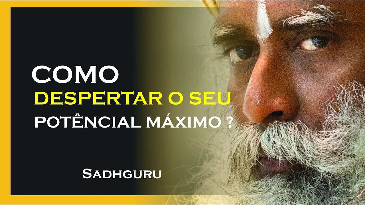 MANIFESTE O MÁXIMO DE SEU POTÊNCIAL, SADHGURU DUBLADO