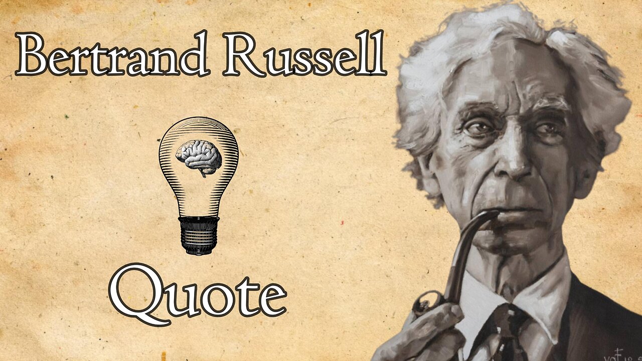 Bertrand Russell: Doubt in the Wise, Certainty in Fools