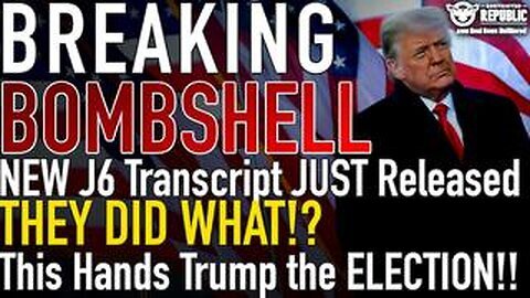 BREAKING BOMBSHELL J6 Transcript JUST Released! THEY DID WHAT!. This Hands Trump the ELECTION!!