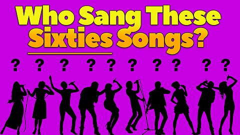 Who sang These Sixties Songs?