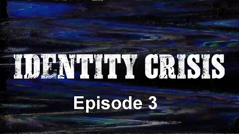 IDENTITY CRISIS 3