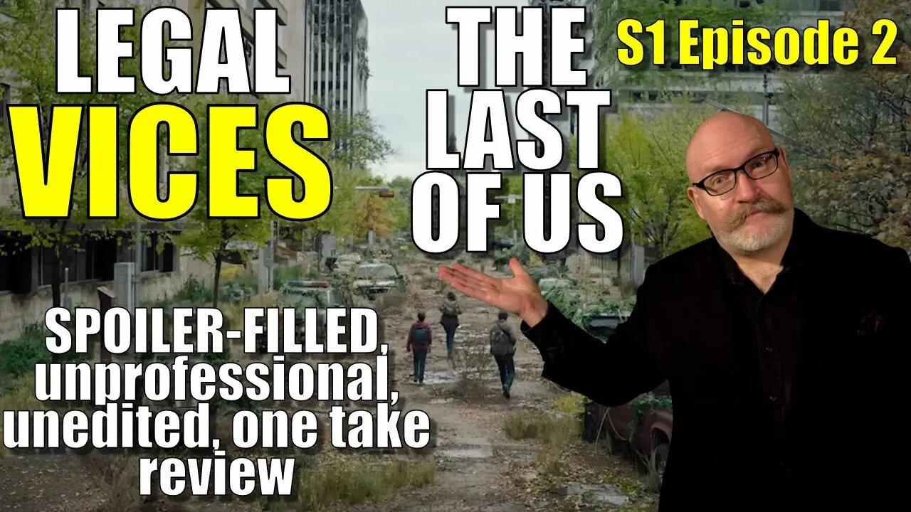 LAST OF US - S1 Episode 2: A SPOILER-FILLED, unprofessional, unedited, one take review