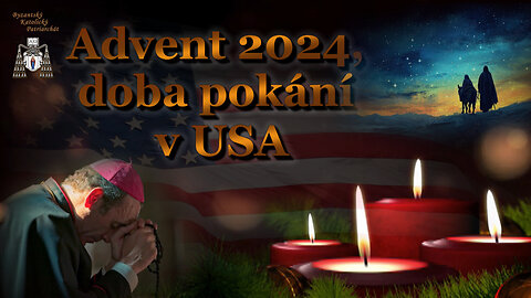 Advent 2024, doba pokání v USA /1-2 část/