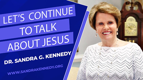 Let's Continue To Talk About Jesus | Dr. Sandra G. Kennedy