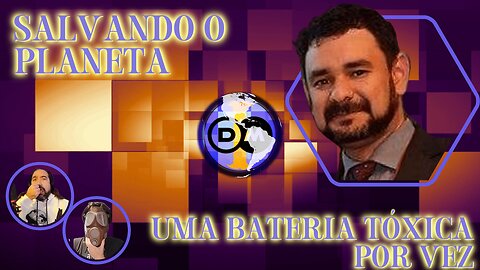 ⛽ 🪫💸 Salvando o Planeta - Uma Bateria Tóxica por Vez - Com Prof. Edilson Pinto