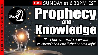 LIVE SUNDAY AT 6:30PM EST - World News - Biblical Prophecy - the Known vs unKnown Part 2