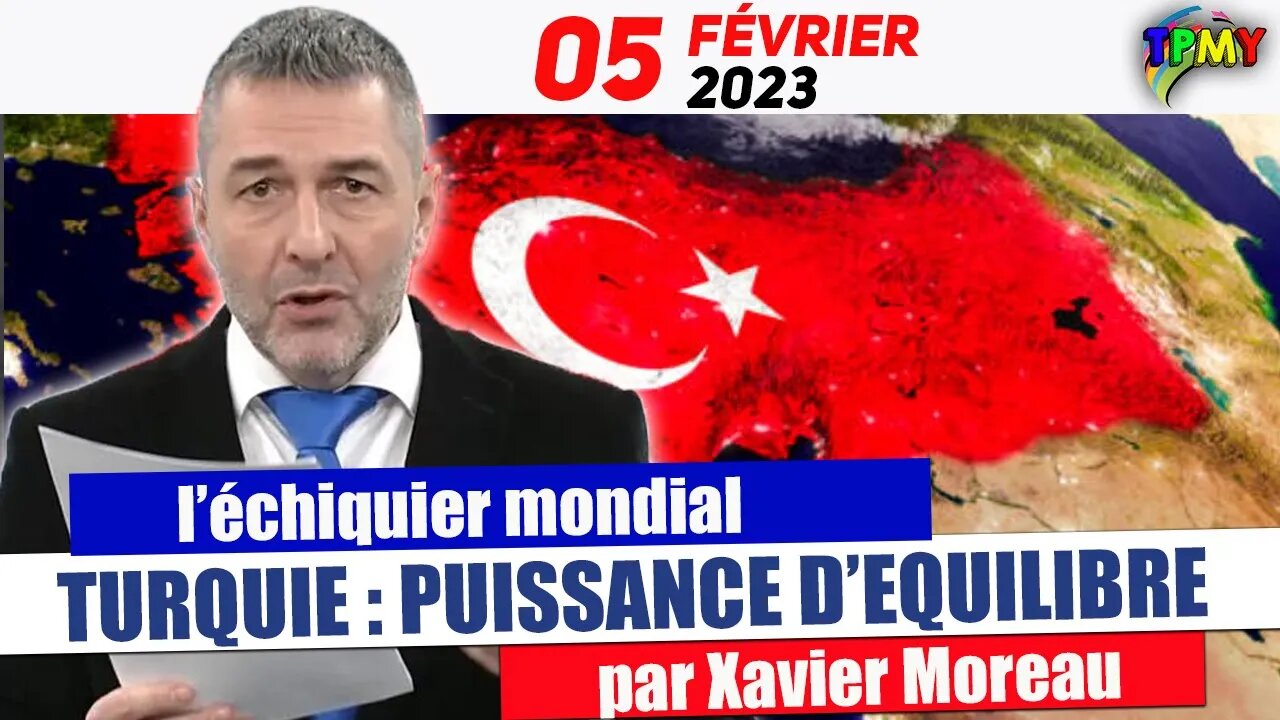 Xavier Moreau - TURQUIE : PUISSANCE D'EQUILIBRE ? ( l'échiquier mondial ) #stratpol #erdogan