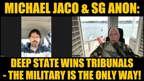 Michael Jaco & SG Anon: Deep State Wins Tribunals - The Military is The Only Way!