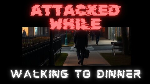 Attacked While Getting Dinner Don't Let This Happen To You