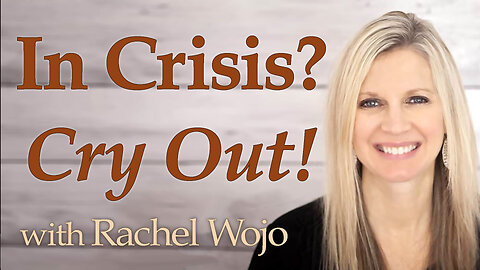 In Crisis? Cry Out! - Rachel Wojo on LIFE Today Live