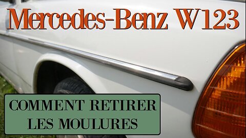 Mercedes Benz W123 - Comment retirer déposer les moulures de la carrosserie tutoriel Classe E