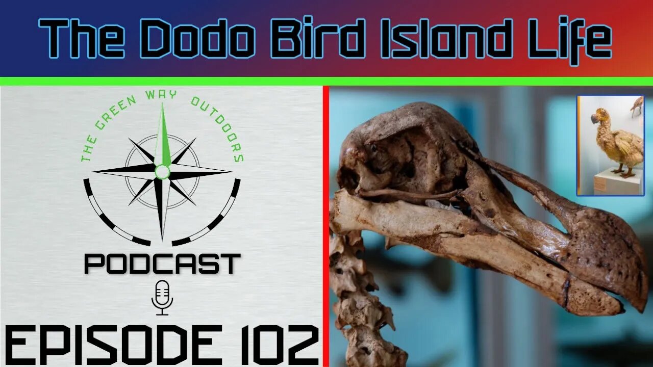 Episode 102 - The Dodo Bird Island Life - The Green Way Outdoors Podcast