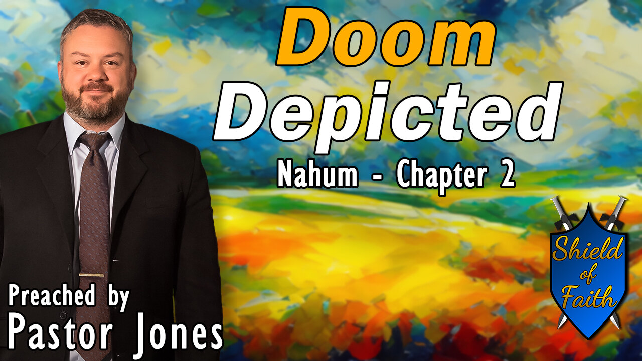 Doom Depicted | Nahum - Chapter 2 (Pastor Jones) Wednesday-PM