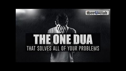 The One Dua That Solves All Of Your Problems