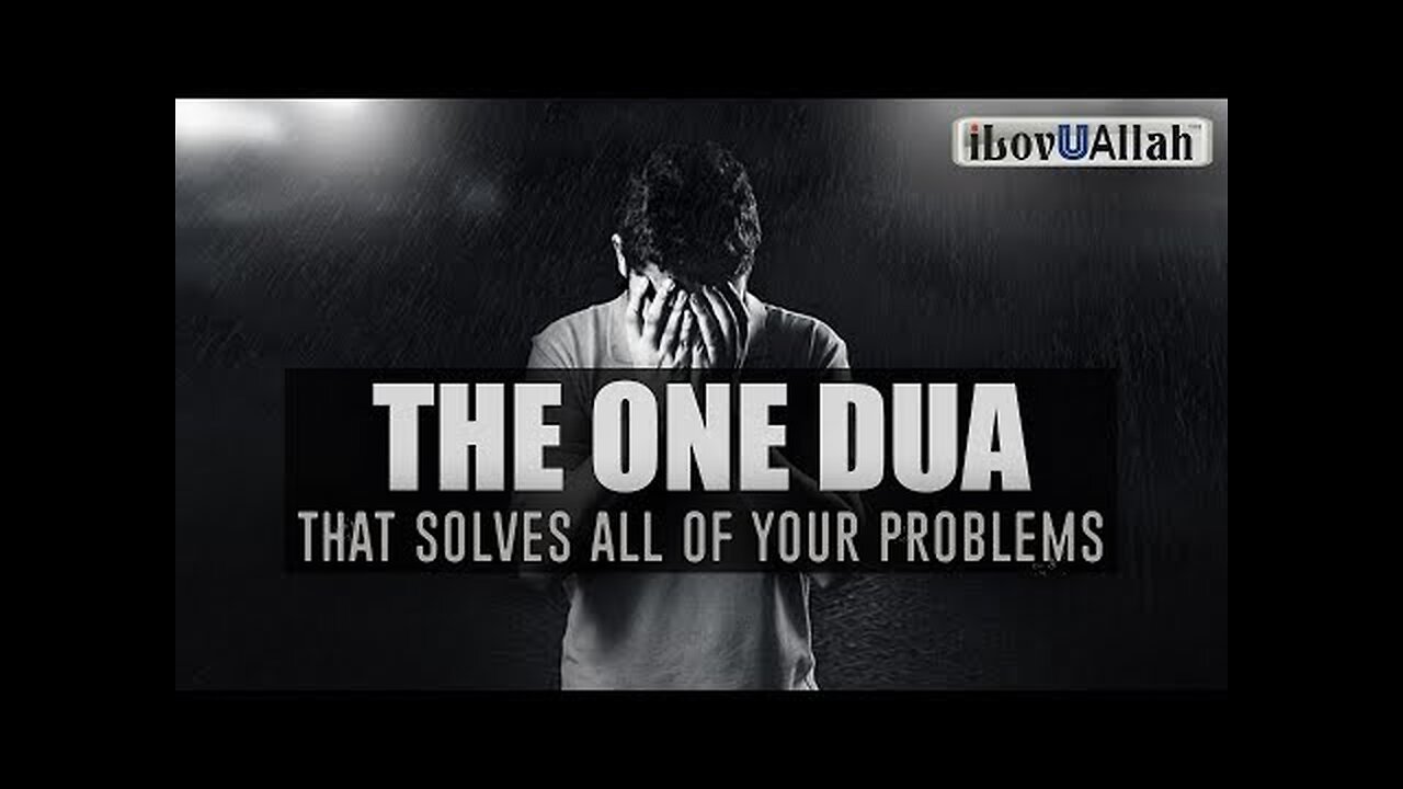 The One Dua That Solves All Of Your Problems