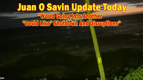 Juan O Savin Update Today Oct 4: "World Going Into Another "Covid Like" Shutdown And Disruptions"