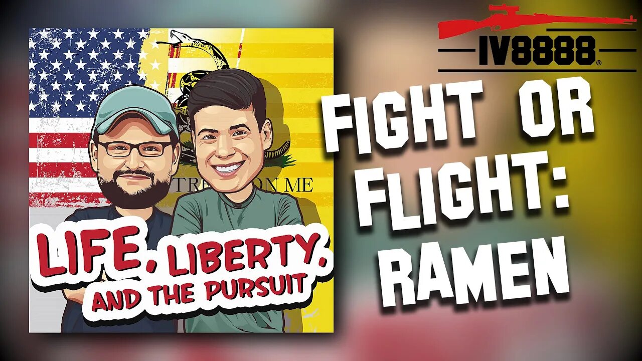 LIFE LIBERTY & THE PUSUIT | #83: "Fight or Flight: Ramen"