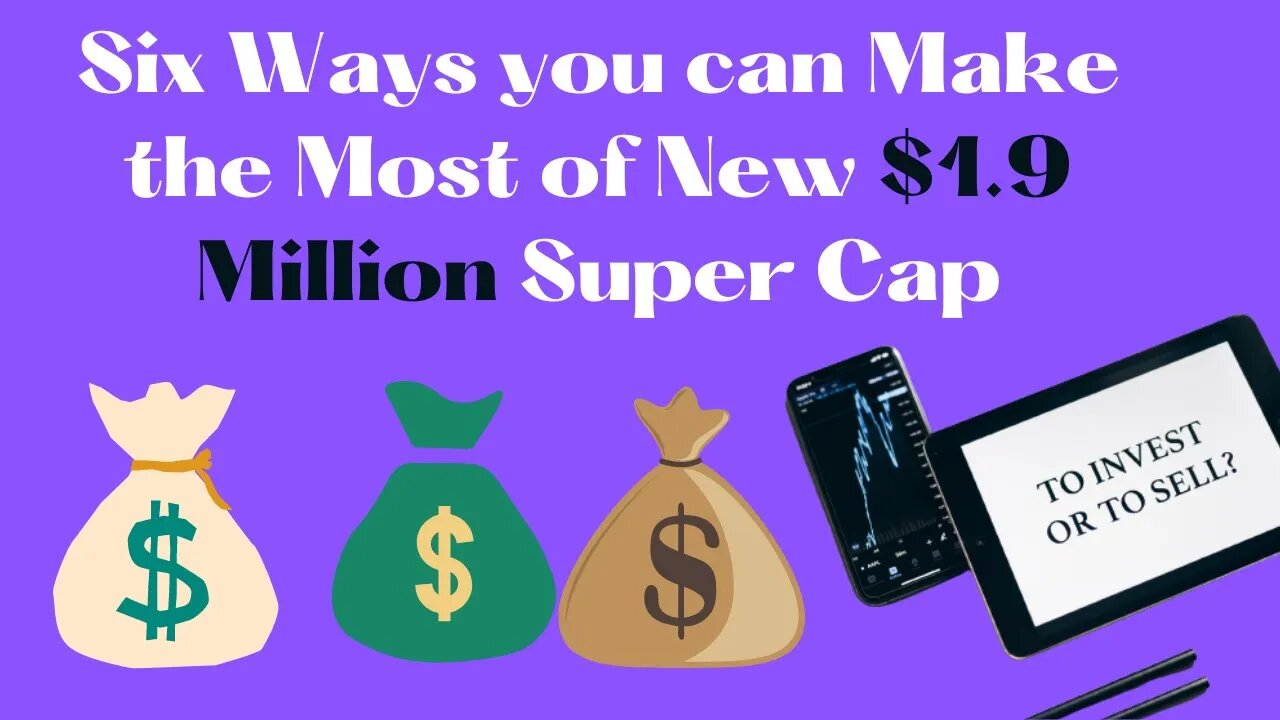 Six Ways you can Make the most of New $1.9 million Super Cap