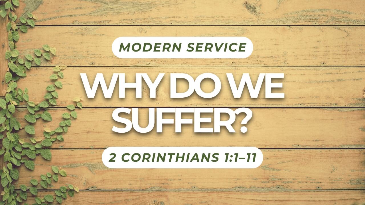 Why Do We Suffer? — 2 Corinthians 1:1–11 (Modern Worship)