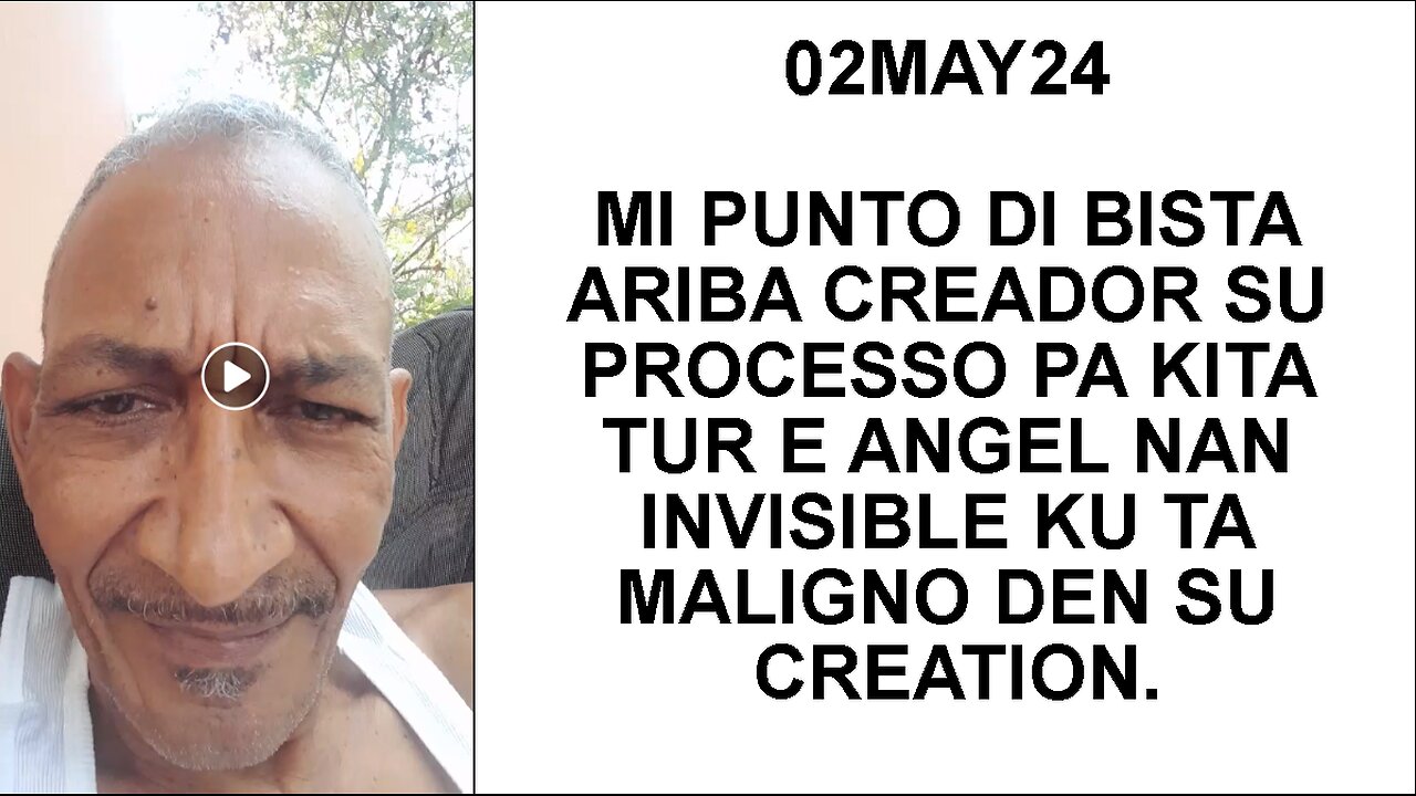 02MAY24 MI PUNTO DI BISTA ARIBA CREADOR SU PROCESSO PA KITA TUR E ANGEL NAN INVISIBLE KU TA MALIGNO