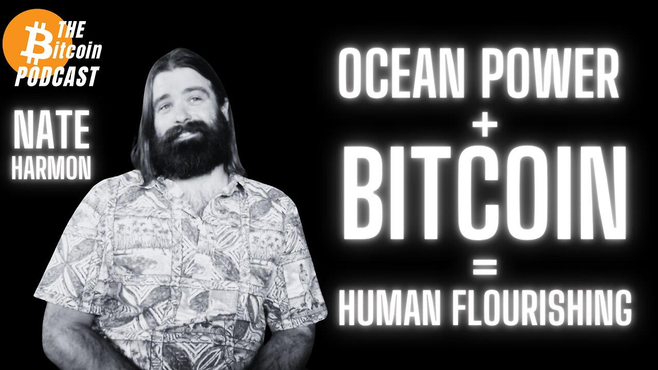 Ocean Power + Bitcoin = Human Flourishing: Nate Harmon (Bitcoin Talk on THE Bitcoin Podcast)