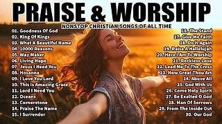 GOODNESS OF GOD ~Top Praise and Worship Songs 2024 Playlist - Nonstop Christian Gospel Songs