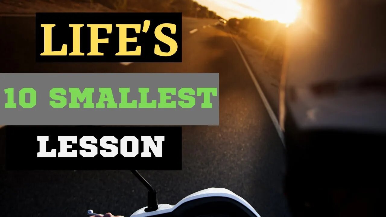 Life's 10 Smallest Lesson - Motivational