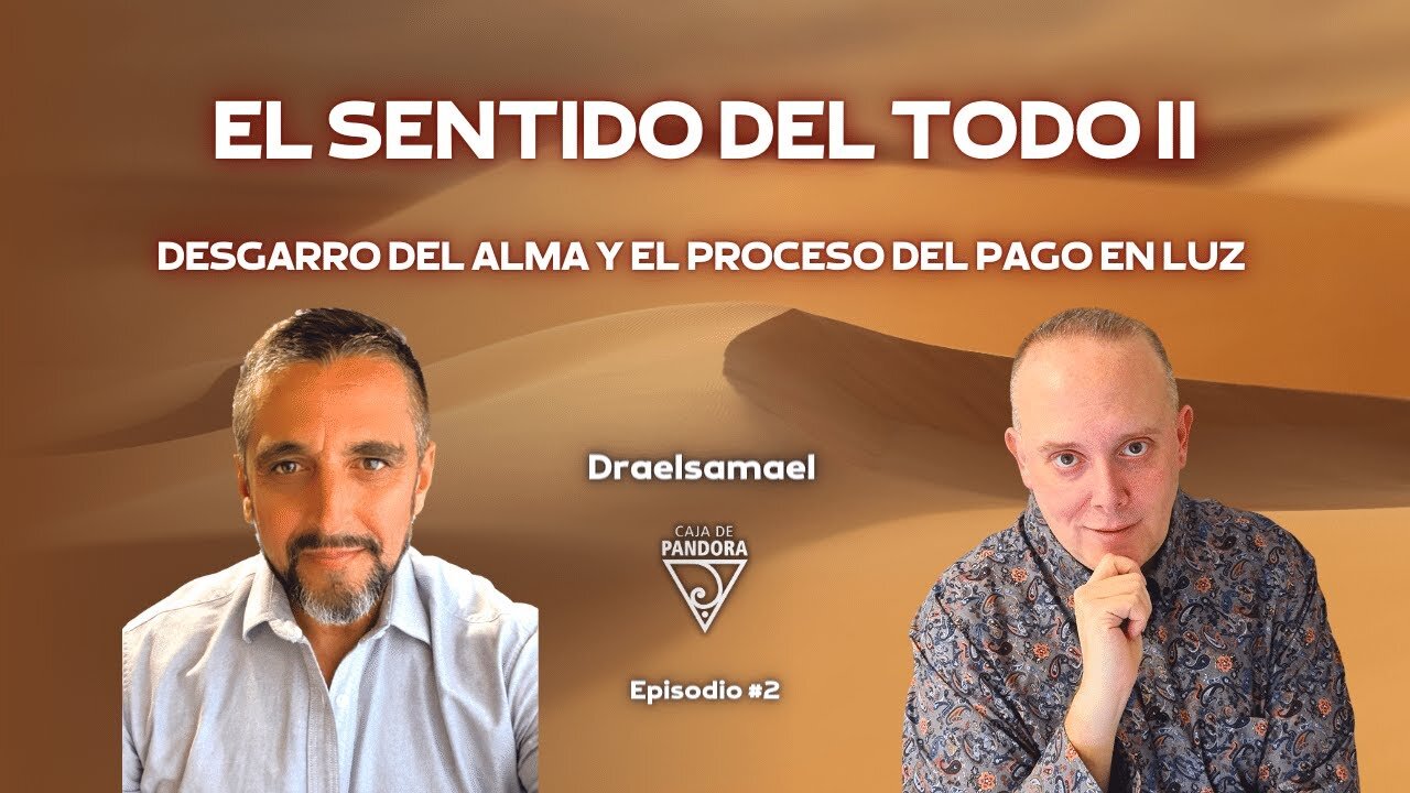 EL SENTIDO DEL TODO II. Desgarro del Alma y el proceso del pago en Luz con Draelsamael