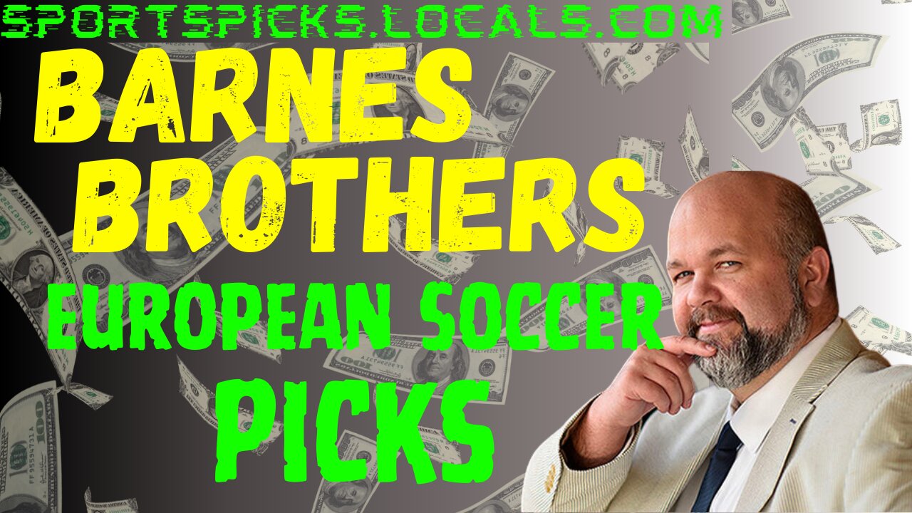 Barnes Brothers: European Soccer Picks