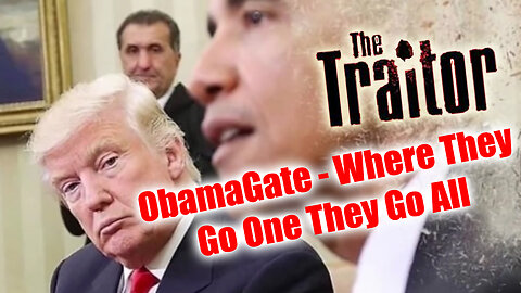 ObamaGate - Where They Go One They Go All