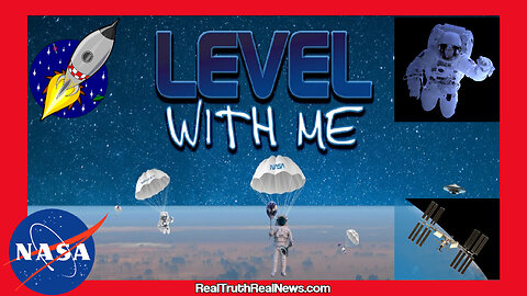 "Level With Me" Shows How Our Space Agencies are Fraudulent and are Funded By Our Tax Dollars