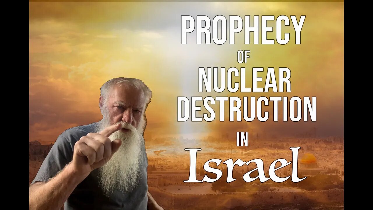 The Prophecy of Coming Nuclear Destruction in Israel