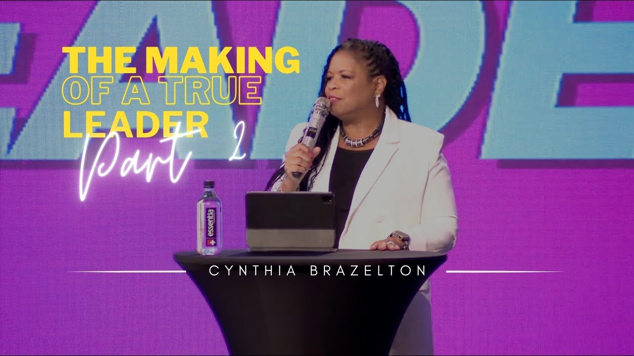 The Making Of A True Leader (2) -- Cynthia Brazelton