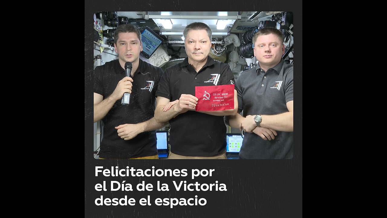 Cosmonautas rusos envían desde el espacio su felicitación por el Día de la Victoria