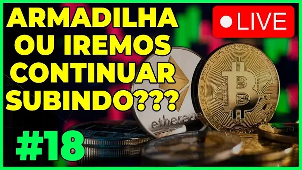 ARMADILHA OU VAMOS CONTINUAR A ALTA???