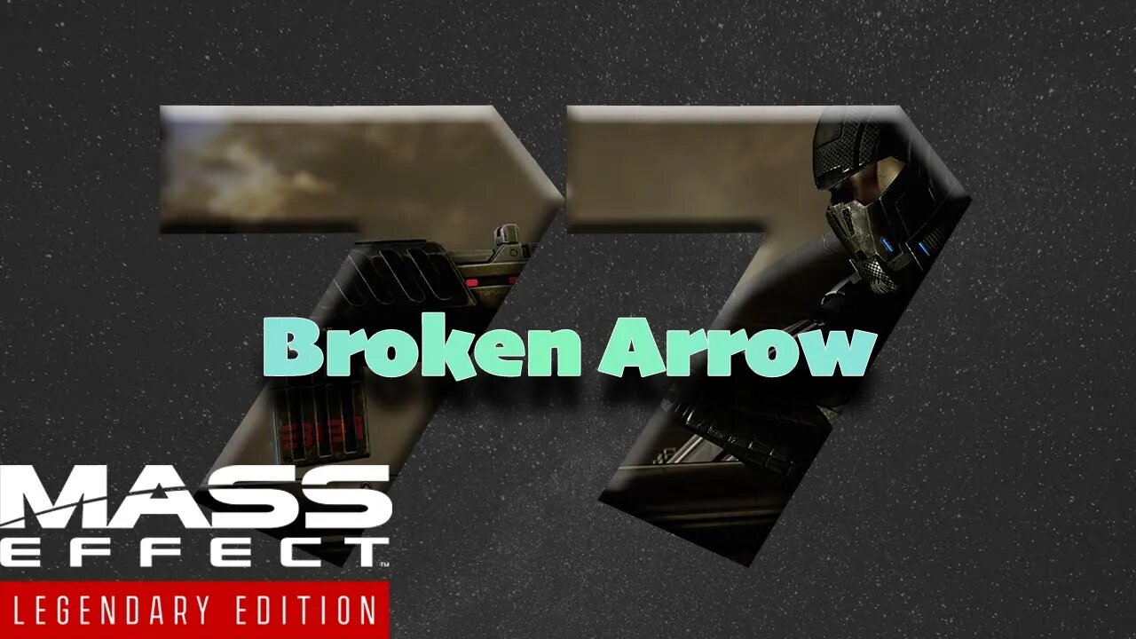 The Broken Arrow [Mass Effect 2 (77) Lets Play]