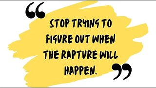 STOP TRYING TO FIGURE OUT WHEN THE RAPTURE WILL HAPPEN!