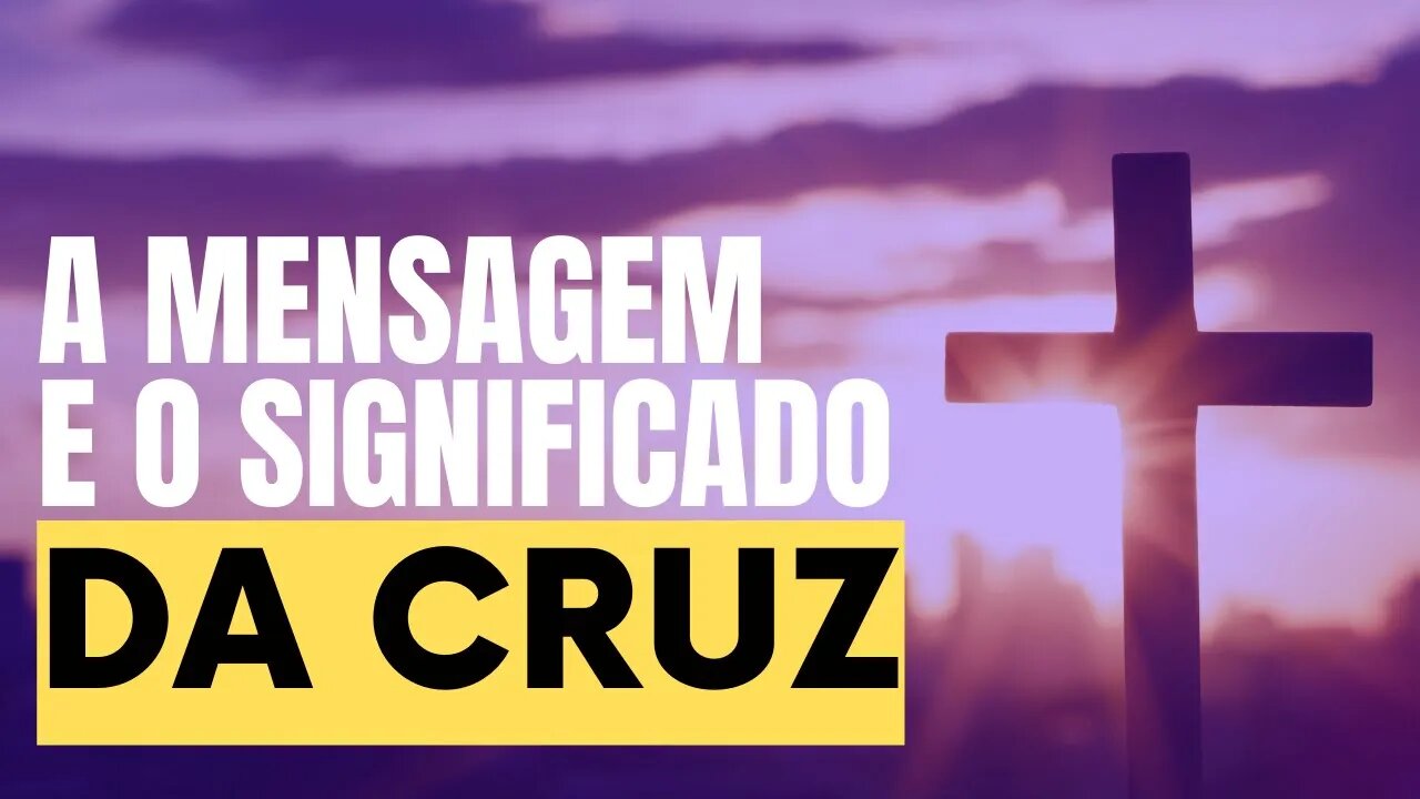 A Mensagem e o Significado da Cruz de Cristo - Leandro Quadros - Estudo da Bíblia