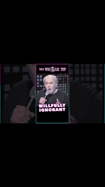 WILLFULLY IGNORANT - George Carlin - the Whole Tip #shorts #short #shortvideo #subscribe #status