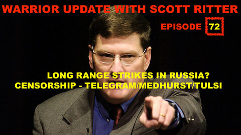 WARRIOR UPDATE WITH SCOTT RITTER - EPISODE 72 - LONG RANGE STRIKES IN RUSSIA? - CENSORSHIP